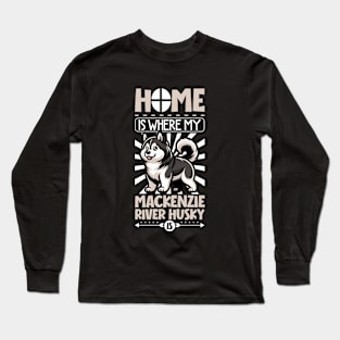 Home is with my Mackenzie River Husky Long Sleeve T-Shirt